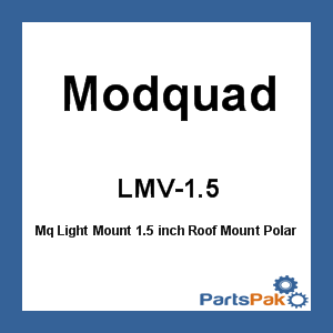 Modquad LMV-1.5; Mq Light Mount 1.5 inch Roof Mount Fits Polaris