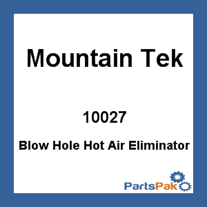 Mountain Tek 10027; Blow Hole Hot Air Eliminator