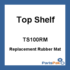 Top Shelf TS100RM; Replacement Rubber Mat