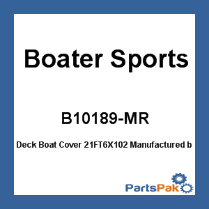 Boater Sports B10189-MR; Deck Boat Cover 21FT6X102